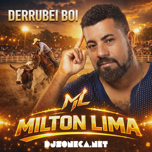 MILTON LIMA MÚSICA NOVA DERRUBEI BOI 2026